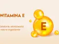 Witaj w świecie witaminy E! Dowiedz się, dlaczego witamina E jest na receptę i jakie ma działanie.