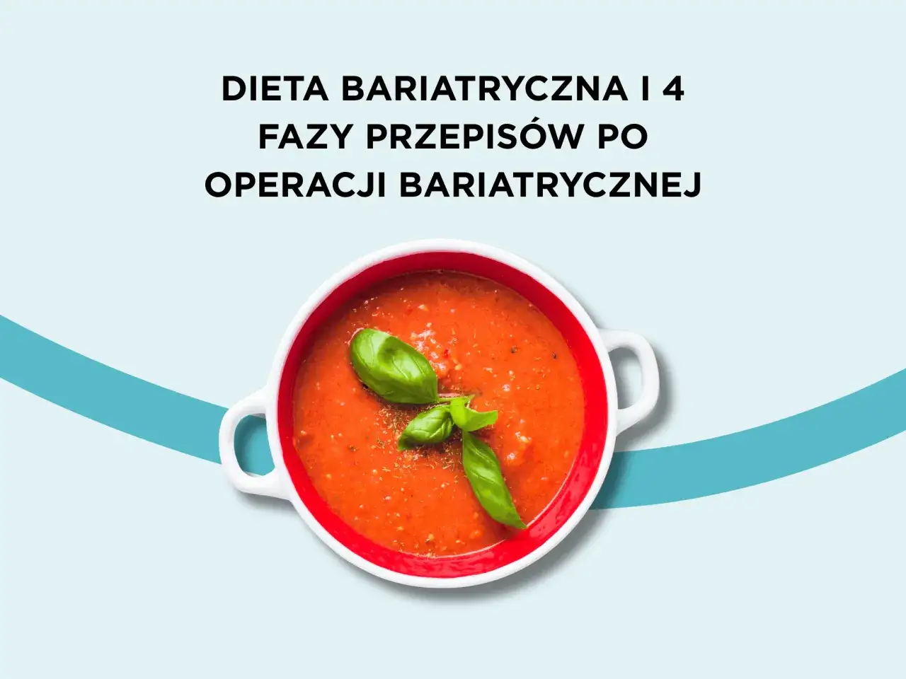 Przykładowy jadłospis po operacji bariatrycznej: zupa pomidorowa z bazylią.